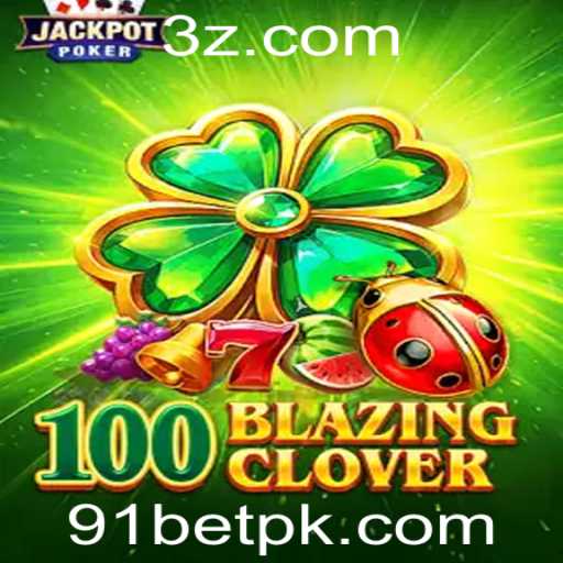 Descubra o Mundo Fascinante de 100BlazingClover na Plataforma 91bet